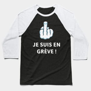 Doigt D’Honneur – Je Suis En Grève ! (Médius) Baseball T-Shirt